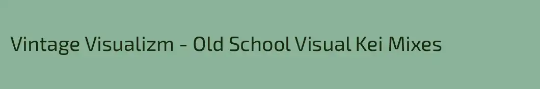 Vintage Visualizm - Old School Visual Kei Mixes